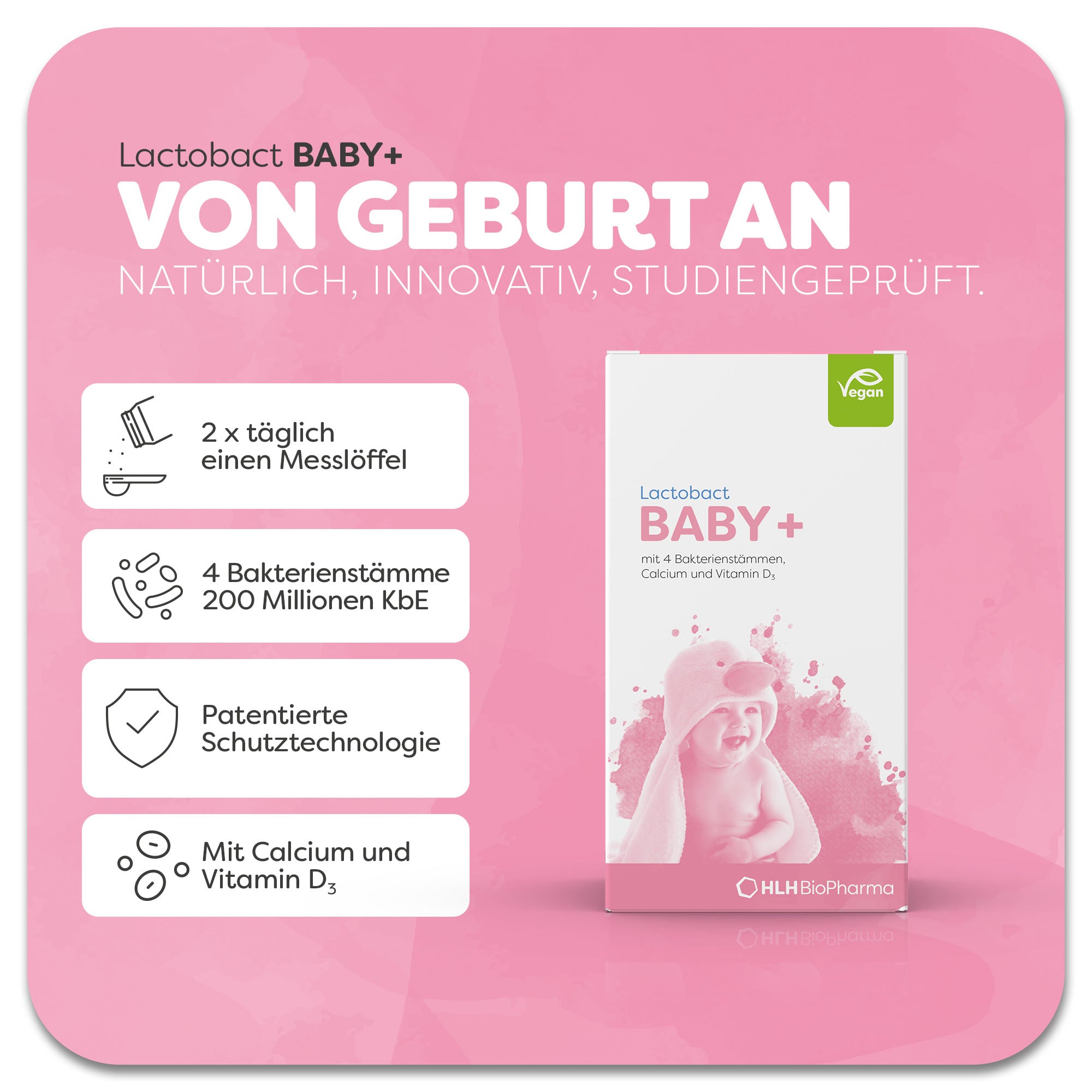 Produktbild des Lactobact Baby+ mit in einem Handtuch eingewickelten Baby auf der rosa Verpackung. Das Produkt ist rein pflanzlich und enthält Calcium, Vitamin D3 und 4 Bakterienstämme. Anwendung 2x täglich einen Messlöffel, der im Lieferumfang enthalten ist.
