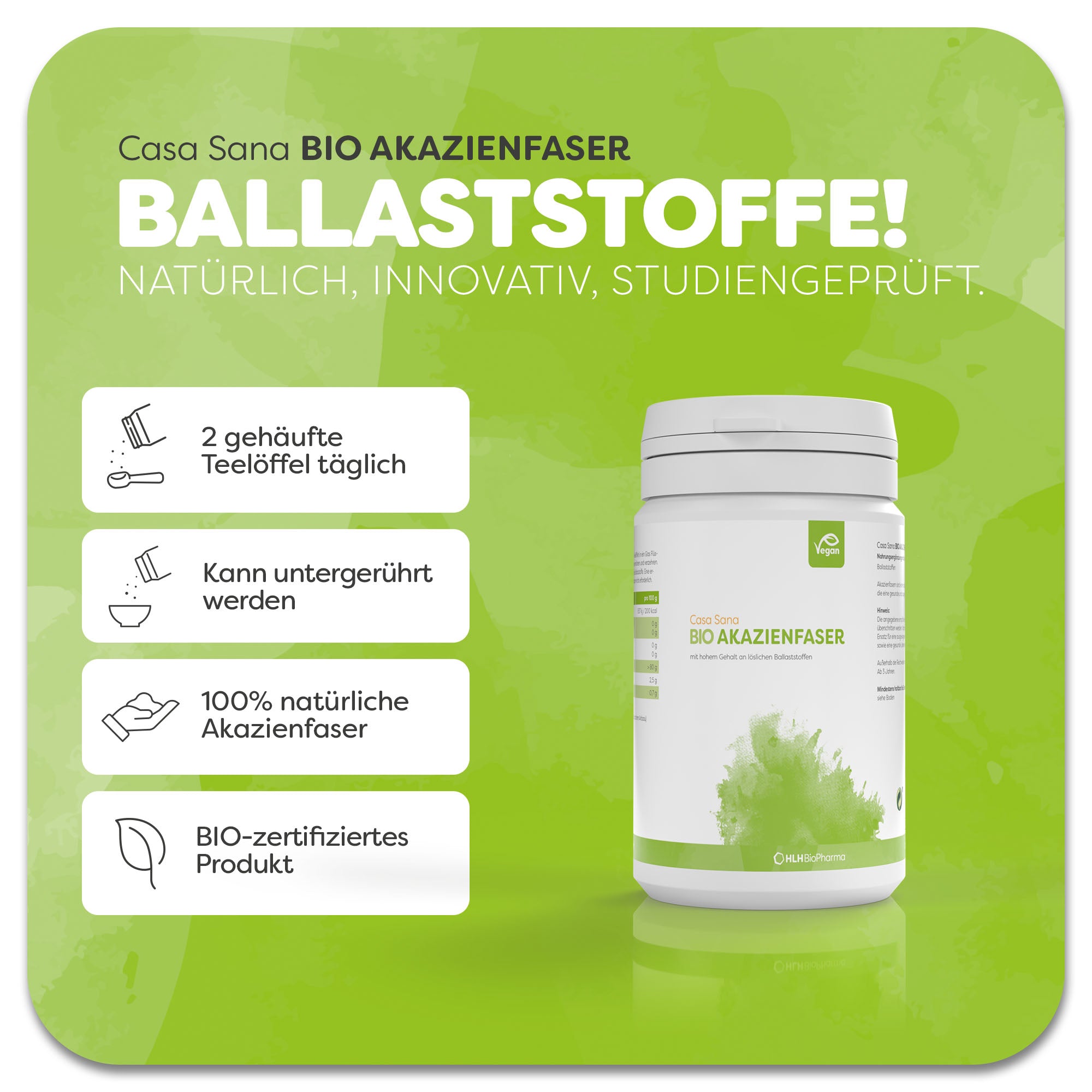 Produktbild des Casa Sana BIO AKAZIENFASER mit weißer Dose und grüner Silhouette eines Baumes auf dem Etikett. Der Produkt ist aus 100% natürlicher Akazienfaser und BIO-Zertifiziert. Zwei gehäufte Teelöffel können in beliebige Speisen untergerührt werden. Natürlich, innovativ, studiengeprüft.