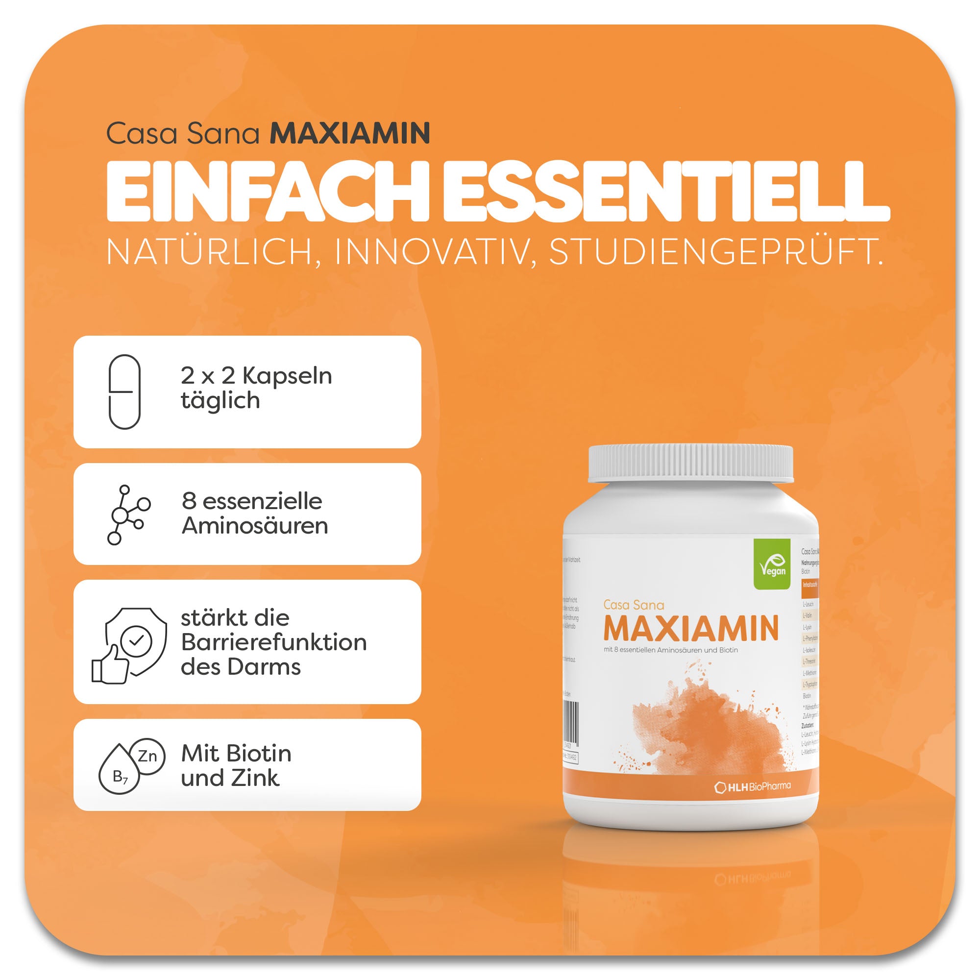 Produktbild von Casa Sana MAXIAMIN mit orangenem Aquarell Wasserfleck auf dem Etikett. Das Produkt enthält 8 essenzielle Aminosäuren, Biotin, Zink und stärkt die Barrierefunktion des Darms. Anwendung 2 x 2 Kapseln täglich. Natürlich, innovativ, studiengeprüft.