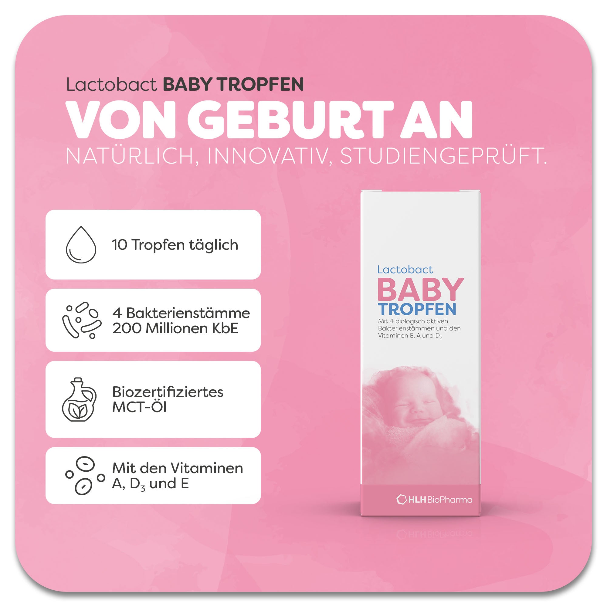 Produktbild von Lactobact BABY TROPFEN mit einem schlafendem Baby  auf der rosafarbenen Verpackung. Die Tropfen enthalten 4 Bakterienstämme, biozertifiziertes MCT-Öl und die Vitamine A3, D3 und E. 10 Tropfen täglich können in die Milch eingerührt oder direkt auf die Brustwarze gegeben werden. Natürlich, innovativ, studiengeprüft.